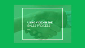 Using video in the sales process