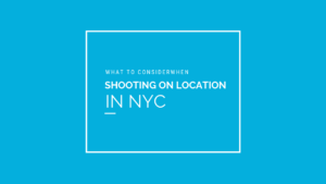 What to consider when shooting on location in NYC